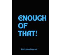 ENOUGH OF THAT!: A 6 x 9 Blank Lined Notebook Journal Diary Black- Funny Sarcastic Saying Work Gag Gift for Adults, Employees or Office Coworkers.