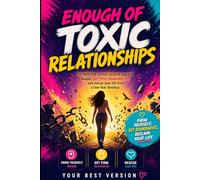 ENOUGH OF TOXIC RELATIONSHIPS: he definitive manual to know yourself deeply, set firm boundaries, and rescue your life from a love that destroys.