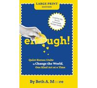 ENOUGH!: Quiet Heroes Unite to Change the World, One Kind Act at a Time (Large Print Edition)