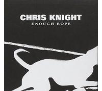 Enough Rope by Chris Knight (2006-07-11)