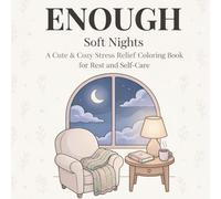 ENOUGH: Soft Nights: A Cute & Cozy Stress Relief Coloring Book for Rest and Self-Care