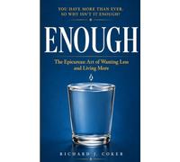 ENOUGH: The Epicurean Art of Wanting Less and Living More