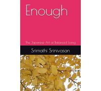 Enough: The Japanese Art of Balanced Living