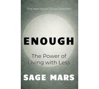 Enough: The Power of Living with Less.