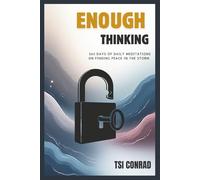 ENOUGH THINKING: 365 Days of Daily Meditations on Finding Peace in the Storm: 2