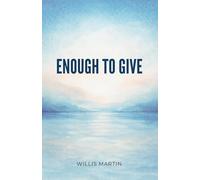 Enough To Give: Contentment, Freedom and the Way of Generosity