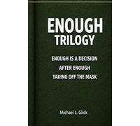 Enough Trilogy: Three Short Books on Enough, Freedom, and Living Without the Mask