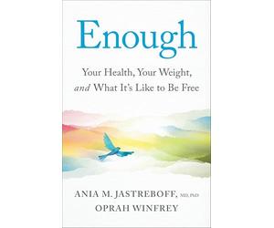 Enough: Your Health, Your Weight, and What It's Like To Be Free