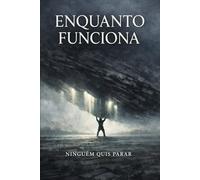 ENQUANTO FUNCIONA - NINGUÉM QUIS PARAR