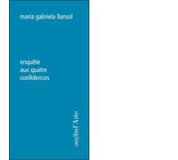 Enquète aux quatre confidences di Maria Gabriela Llansol - Pagine d'arte, 2013