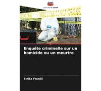 Enquête criminelle sur un homicide ou un meurtre