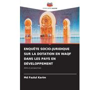 ENQUÊTE SOCIO-JURIDIQUE SUR LA DOTATION EN WAQF DANS LES PAYS EN DÉVELOPPEMENT: Défis et perspectives