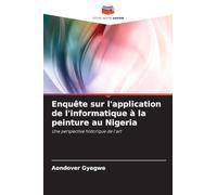 Enquête sur l'application de l'informatique à la peinture au Nigeria: Une perspective historique de l'art