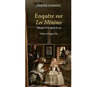 Enquête sur Les Ménines: Velázquez et le regard du roi