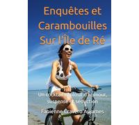Enquêtes et Carambouilles Sur l'Île de Ré: Un cocktail explosif d'humour, suspense et séduction