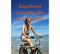Enquêtes et Carambouilles Sur l'Île de Ré: Un cocktail explosif d'humour, suspense et séduction