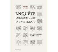 Enquêtes sur les modes d'existence: Une anthropologie des Modernes