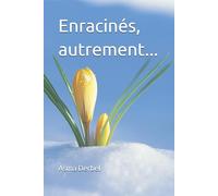 Enracinés, autrement...: Ce qui tient quand tout se déplace