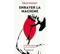 ENRAYER LA MACHINE : EXTRAITS DU SABOTAGE ET DE L’ACTION DIRECTE