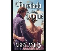 Enredada Con El Duque: Romance Histórico De Regencia Con Giros