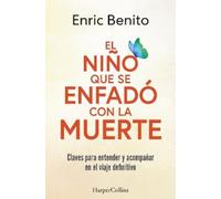Enric Benito El Niño Que Se Enfadó Con La Muerte (the Boy Who Was An (Tascabile)