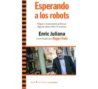 Enric Juliana i Esperando a los robots: Mapas y transiciones políticas: algunas