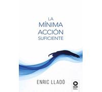 Enric Lladó Michel La mínima acción suficiente (Directivos y líderes (Tascabile)