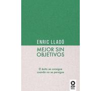 Enric Lladó Micheli Mejor sin objetivos (Tascabile)