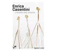 Enrica Casentini. Visions and spaces. Ediz. italiana e inglese
