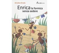 Enrica la formica senza sedere! Ediz. illustrata