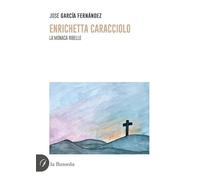 Enrichetta Caracciolo. La monaca ribelle. Nuova ediz.
