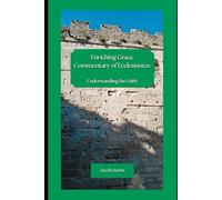 Enriching Grace Commentary of Ecclesiastes: Understanding the Faith