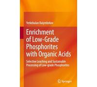 Enrichment of Low-grade Phosphorites With Organic Acids: Selective Leaching and Sustainable Processing of Low-grade Phosphorites