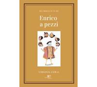 Enrico a pezzi. Sei mogli e un re