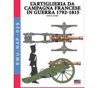 Enrico Acerbi L'artiglieria da campagna francese in guerra 1792-1815 (Tascabile)