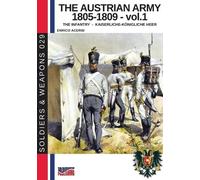 Enrico Acerbi The Austrian army 1805-1809 - vol. 1 (Tascabile)