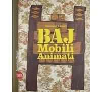 Enrico Baj. Mobili animati. Ediz. italiana e inglese