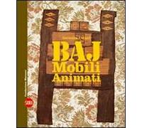 Enrico Baj. Mobili animati. Ediz. italiana e inglese