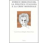 Enrico Berlinguer, la politica italiana e la crisi mondiale. Atti del Convegno (Sassari, 18-19 giugno 2004)