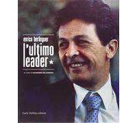 Enrico Berlinguer l'ultimo leader