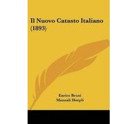 Enrico Bruni Manuali Hoepli Il Nuovo Catasto Italiano (1893) (Tascabile)
