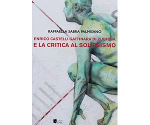 Enrico Castelli Gattinara di Zubiena e la critica al solipsismo: Vol. 34