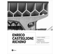 Enrico Castiglioni «Richino». (1914-2020) Ingegnere, architetto, «uomo universale»