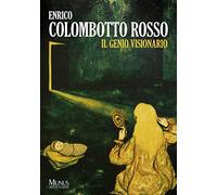 Enrico Colombotto Rosso. Il Genio Visionario. Ediz. illustrata
