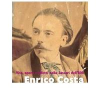 Enrico Costa. Vita, opere e affetti nella Sassari dell'Ottocento