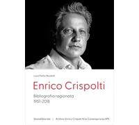 Enrico Crispolti. Bibliografia ragionata. 1951-2018. Ediz. italiana e inglese