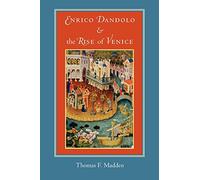 Enrico Dandolo and the Rise of Venice