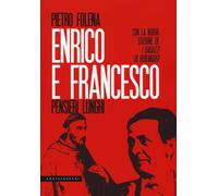 Enrico e Francesco. Pensieri lunghi. Seguito da I ragazzi di Berlinguer e ...
