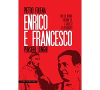 Enrico e Francesco. Pensieri lunghi. Seguito da I ragazzi di Berlinguer e L'evap