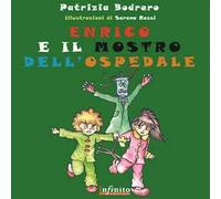 Enrico e il mostro dell'ospedale. Ediz. illustrata